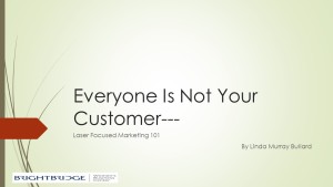 Everyone Is Not Your Customer